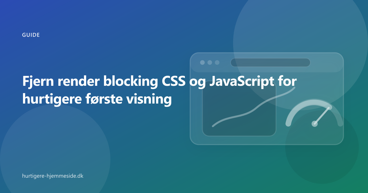 Fjern render blocking CSS og JavaScript for hurtigere første visning